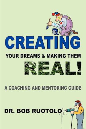 Creating Your Dreams & Making Them Real!