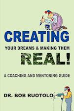 Creating Your Dreams & Making Them Real!