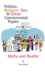 Politics, Religion, Sex, and Other Controversial Topics