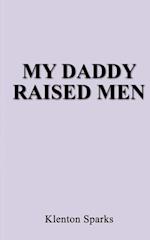 My Daddy Raised Men