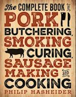 Complete Book of Pork Butchering, Smoking, Curing, Sausage Making, and Cooking