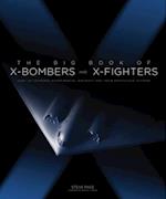 The Big Book of X-Bombers & X-Fighters : USAF Jet-Powered Experimental Aircraft and Their Propulsive Systems