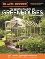 Black & Decker The Complete Guide to DIY Greenhouses, Updated 2nd Edition : Build Your Own Greenhouses, Hoophouses, Cold Frames & Greenhouse Accessories