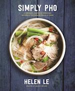 Simply Pho : A Complete Course in Preparing Authentic Vietnamese Meals at Home