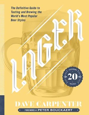 Lager : The Definitive Guide to Tasting and Brewing the World's Most Popular Beer Styles