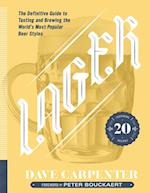 Lager : The Definitive Guide to Tasting and Brewing the World's Most Popular Beer Styles