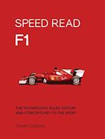 Speed Read F1 : The Technology, Rules, History and Concepts Key to the Sport