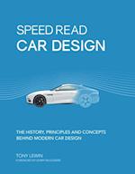 Speed Read Car Design : The History, Principles and Concepts Behind Modern Car Design