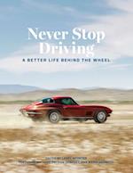 Never Stop Driving : A Better Life Behind the Wheel