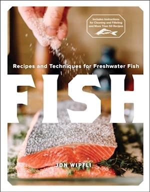 Fish : Recipes and Techniques for Freshwater Fish