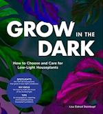 Grow in the Dark : How to Choose and Care for Low-Light Houseplants