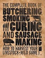 The Complete Book of Butchering, Smoking, Curing, and Sausage Making : How to Harvest Your Livestock and Wild Game - Revised and Expanded Edition