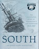 South : The Illustrated Story of Shackleton's Last Expedition 1914-1917
