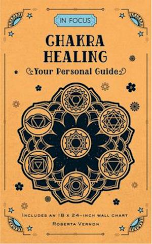 In Focus Chakra Healing : Your Personal Guide