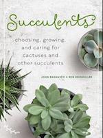 Succulents : Choosing, Growing, and Caring for Cactuses and other Succulents