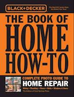 Black & Decker the Book of Home How-To Complete Photo Guide to Home Repair