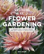 Mastering the Art of Flower Gardening
