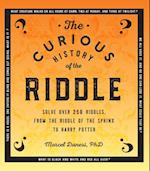 The Curious History of the Riddle : Solve over 250 Riddles, from the Riddle of the Sphinx to Harry Potter
