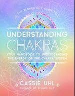 The Zenned Out Guide to Understanding Chakras : Your Handbook to Understanding The Energy of The Chakra System