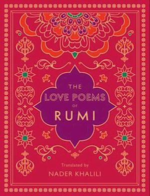 The Love Poems of Rumi : Translated by Nader Khalili