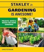 Stanley Jr. Gardening is Awesome!