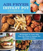 Air Fryer Instant Pot Cookbook : 100 Recipes to Cook with Your Air Fryer & Instant Pot Pressure Cooker