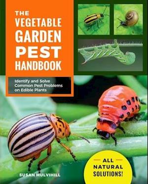 The Vegetable Garden Pest Handbook