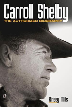 Carroll Shelby : The Authorized Biography