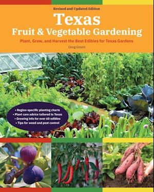 Texas Fruit & Vegetable Gardening, 2nd Edition : Plant, Grow, and Harvest the Best Edibles for Texas Gardens