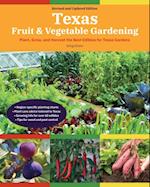 Texas Fruit & Vegetable Gardening, 2nd Edition : Plant, Grow, and Harvest the Best Edibles for Texas Gardens