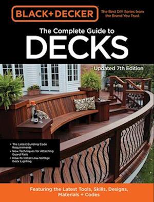 Black & Decker The Complete Guide to Decks 7th Edition