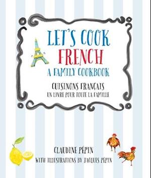 Let's Cook French, A Family Cookbook