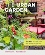The Urban Garden : 101 Ways to Grow Food and Beauty in the City