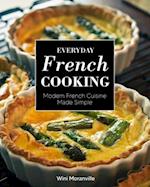 Everyday French Cooking : Modern French Cuisine Made Simple