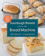 Sourdough Breads from the Bread Machine