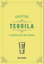 Enjoying Tequila : A Tasting Guide and Journal