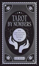 Tarot by Numbers : Learn the Codes that Unlock the Meaning of the  Cards