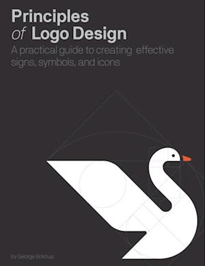 Principles of Logo Design : A Practical Guide to Creating Effective Signs, Symbols, and Icons