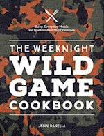 The Weeknight Wild Game Cookbook