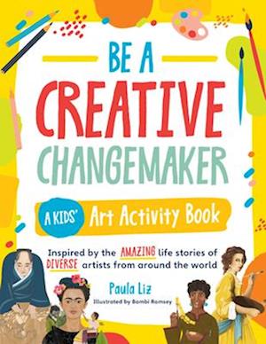 Be a Creative Changemaker: A Kids' Art Activity Book