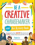 Be a Creative Changemaker: A Kids' Art Activity Book