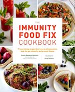 The Immunity Food Fix Cookbook : 75 Nourishing Recipes that Reverse Inflammation, Heal the Gut, Detoxify, and Prevent Illness