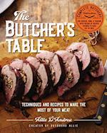 The Butcher's Table : Techniques and Recipes to Make the Most of Your Meat