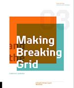 Making and Breaking the Grid, Third Edition : A Graphic Design Layout Workshop