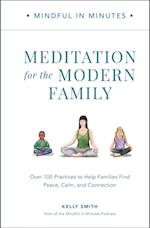 Mindful in Minutes: Meditation for the Modern Family