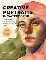 Creative Portraits in Watercolor : Learn to Paint Faces and Characters with Beginner-Friendly Lessons - Explore Watercolor, Ink, Gouache, and More