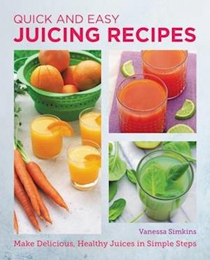 Quick and Easy Juicing Recipes