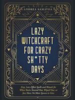 Lazy Witchcraft for Crazy Sh*tty Days