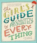 The Girl's Guide to Absolutely Everything : Advice on Absolutely Everything