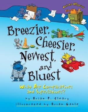 Breezier, Cheesier, Newest, and Bluest